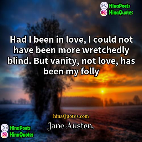 Jane Austen Quotes | Had I been in love, I could
